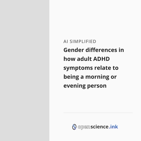 Gender differences in how adult ADHD symptoms relate to being a morning ...