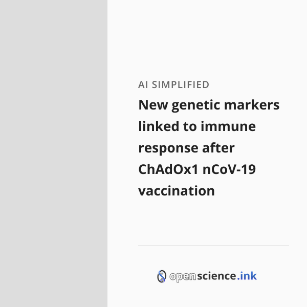 Chadox New genetic markers linked to immune response after ChAdOx1 nCoV-19 ...