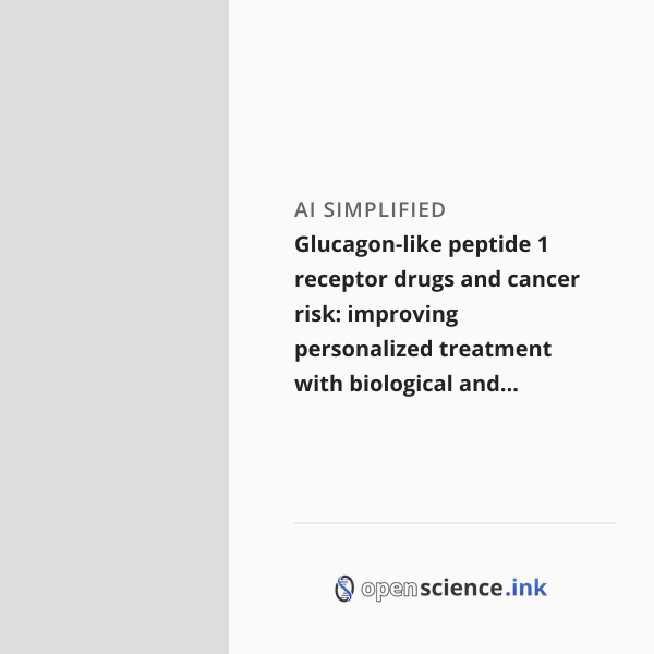 Glucagon-like peptide 1 receptor drugs and cancer risk: improving ...