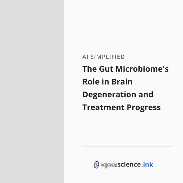 The Gut Microbiome's Role in Brain Degeneration and Treatment Progress ...