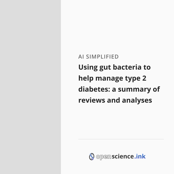 Using gut bacteria to help manage type 2 diabetes: a summary of reviews ...