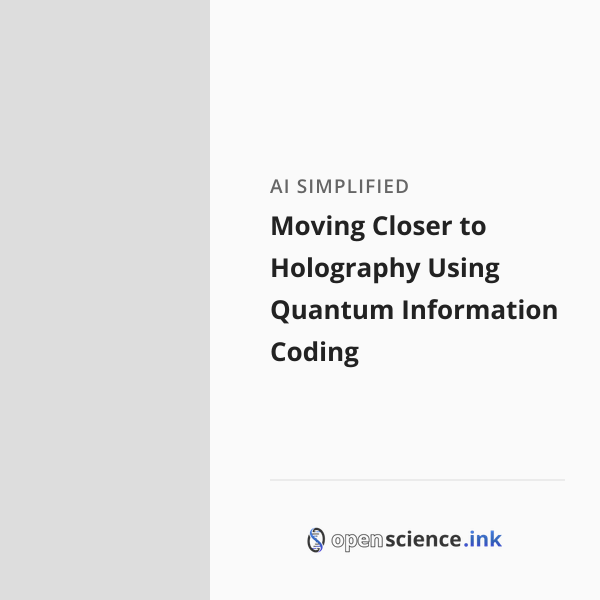 Moving Closer to Holography Using Quantum Information Coding | studies ...