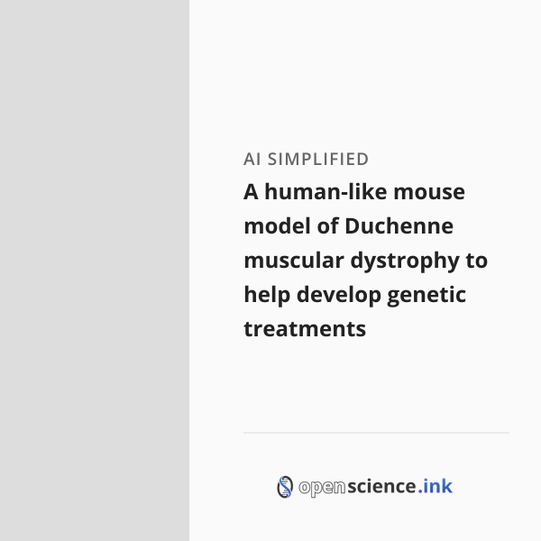 A human-like mouse model of Duchenne muscular dystrophy to help develop ...