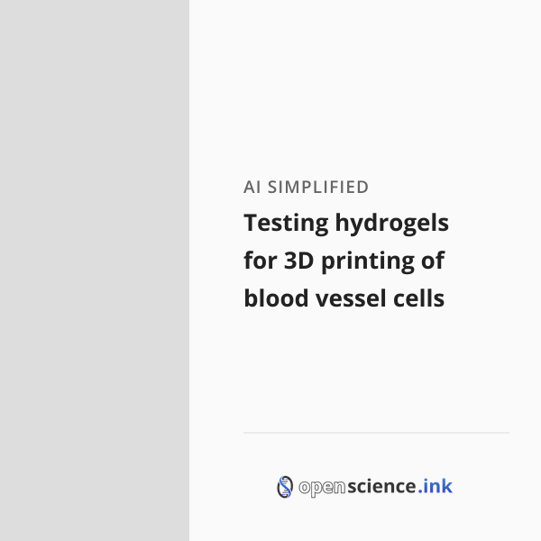 Testing hydrogels for 3D printing of blood vessel cells | studies ...