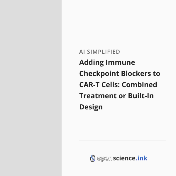 Adding Immune Checkpoint Blockers to CAR-T Cells: Combined Treatment or ...