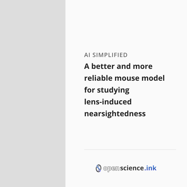 A better and more reliable mouse model for studying lens-induced ...