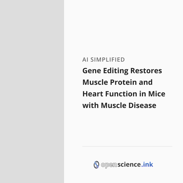 Gene Editing Restores Muscle Protein and Heart Function in Mice with ...