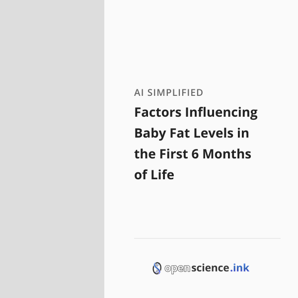 Factors Influencing Baby Fat Levels in the First 6 Months of Life ...