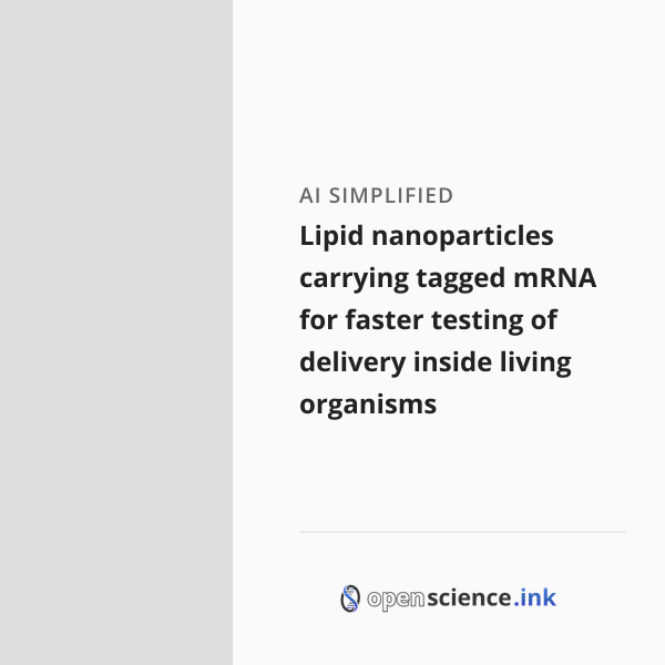 Lipid nanoparticles carrying tagged mRNA for faster testing of delivery ...