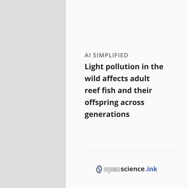 Light pollution in the wild affects adult reef fish and their offspring ...