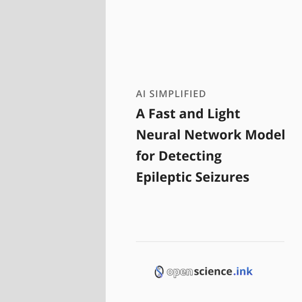 A Fast and Light Neural Network Model for Detecting Epileptic Seizures ...