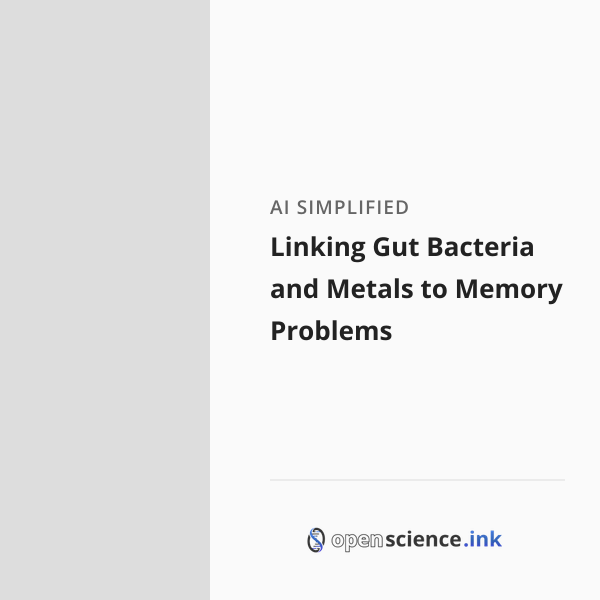Linking Gut Bacteria and Metals to Memory Problems | studies, simplified