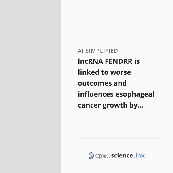 Fendrr lncRNA FENDRR is linked to worse outcomes and influences esophageal ...