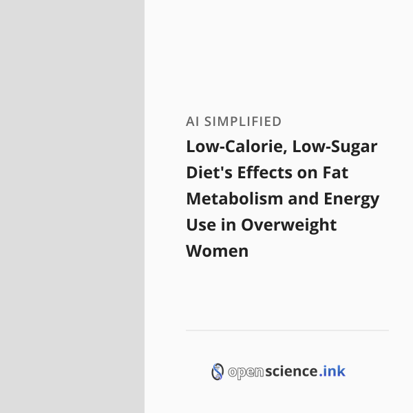 Low-Calorie, Low-Sugar Diet's Effects on Fat Metabolism and Energy Use ...