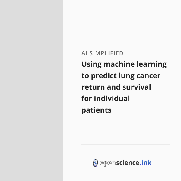 Using machine learning to predict lung cancer return and survival for ...