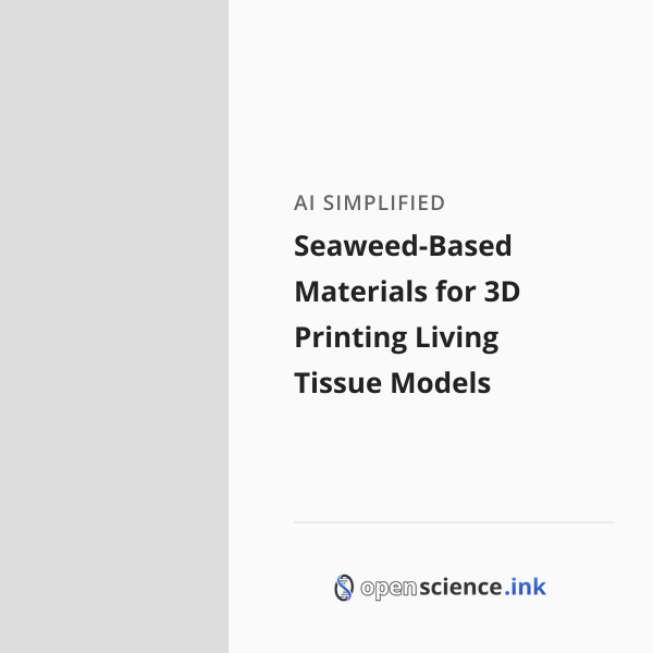 Seaweed-Based Materials for 3D Printing Living Tissue Models | studies ...