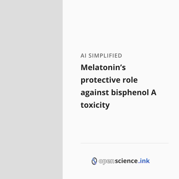 Melatonin’s protective role against bisphenol A toxicity | studies ...
