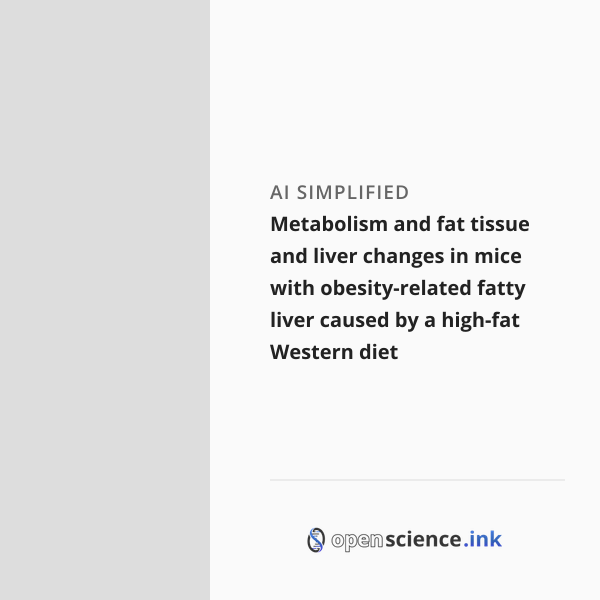 Metabolism and fat tissue and liver changes in mice with obesity ...
