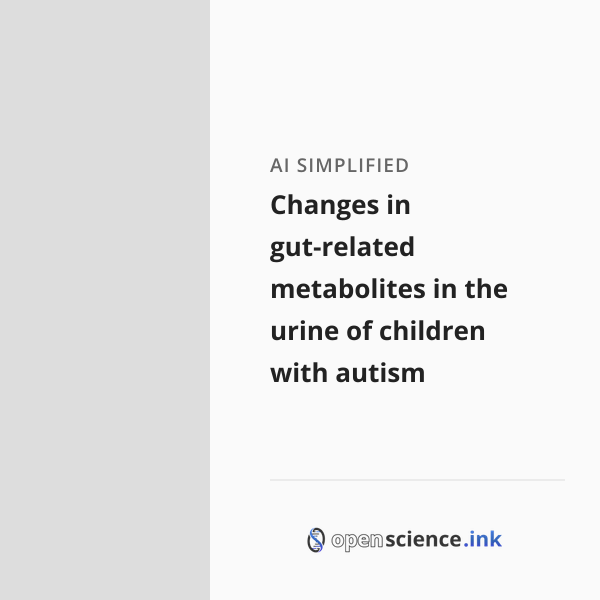 Changes in gut-related metabolites in the urine of children with autism ...