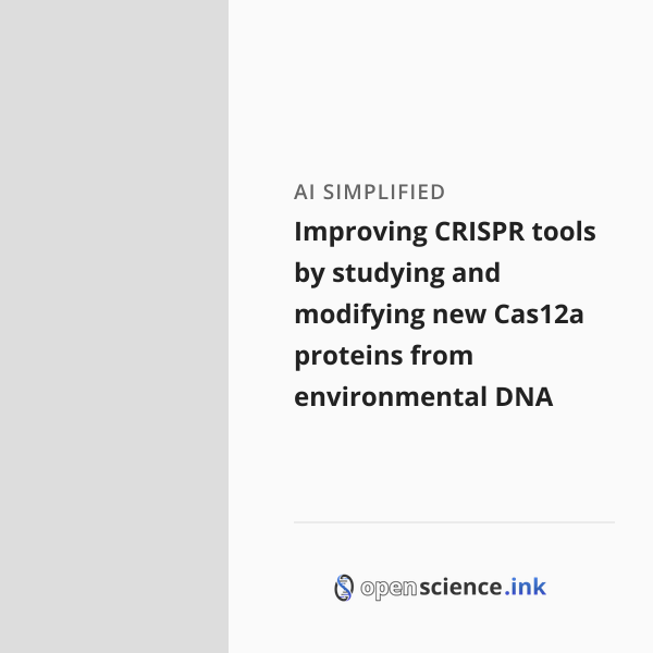 Improving CRISPR tools by studying and modifying new Cas12a proteins ...