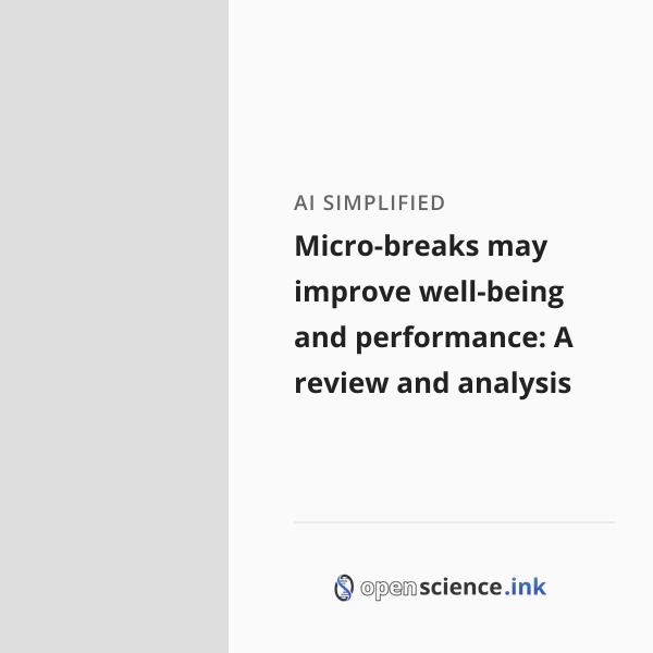 Micro-breaks may improve well-being and performance: A review and ...