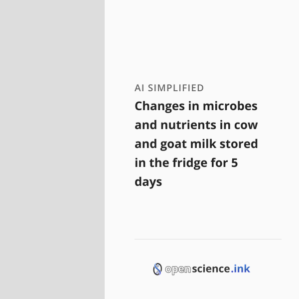 Changes in microbes and nutrients in cow and goat milk stored in the ...