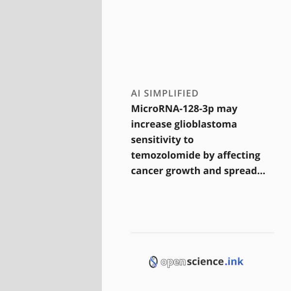 MicroRNA-128-3p may increase glioblastoma sensitivity to temozolomide ...