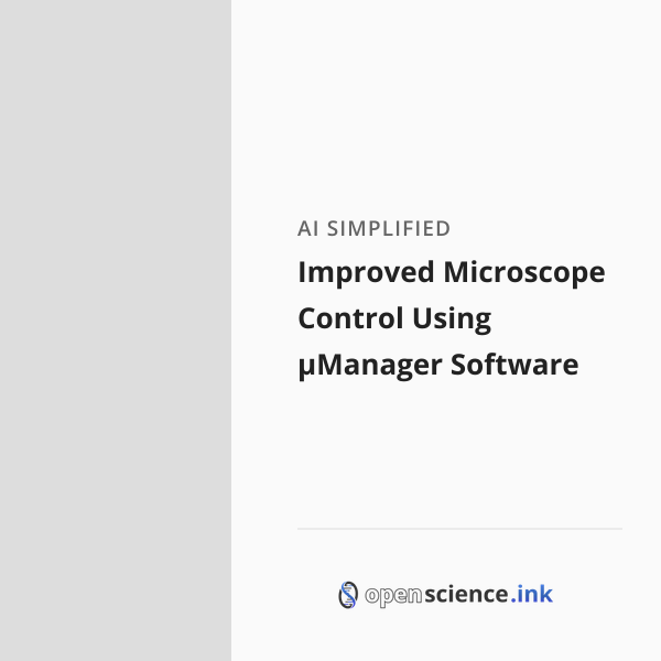 Improved Microscope Improved Microscope Control Using μManager Software | studies, simplified