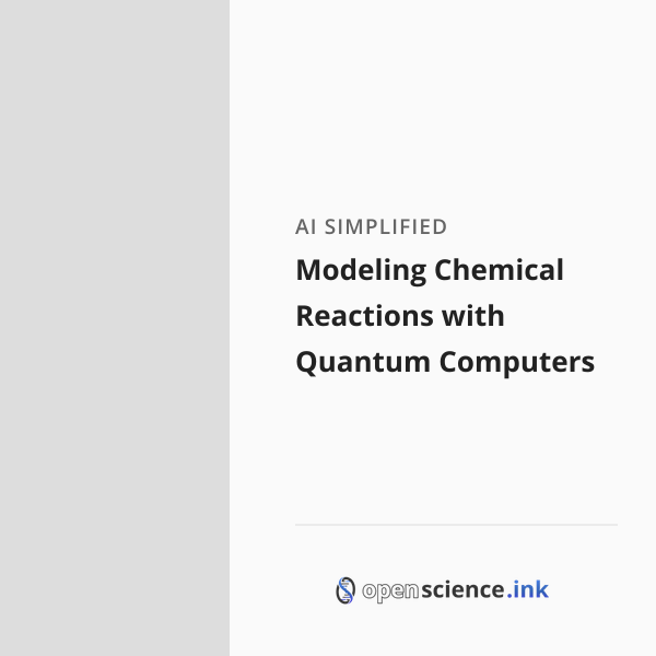 Modeling Chemical Reactions with Quantum Computers | studies, simplified