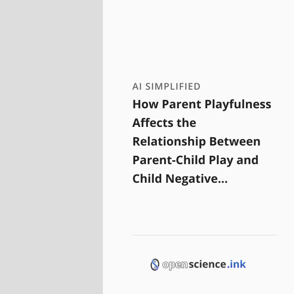 How Parent Playfulness Affects the Relationship Between Parent-Child ...