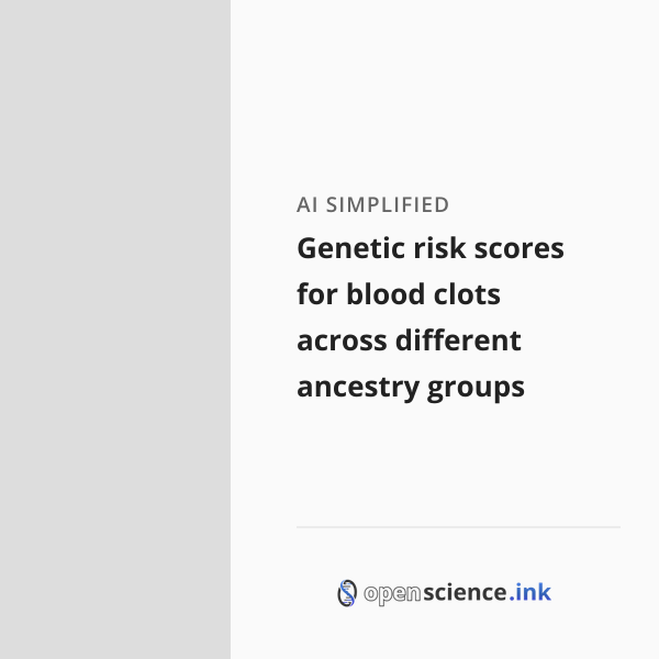 Genetic risk scores for blood clots across different ancestry groups ...