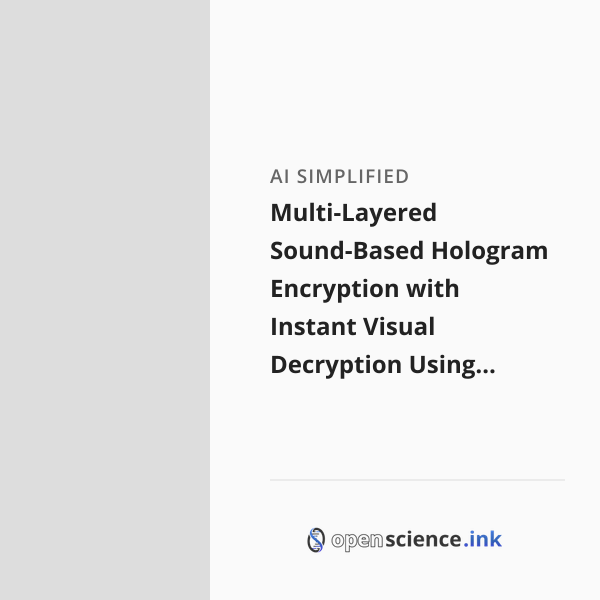 Instant Visual Multi-Layered Sound-Based Hologram Encryption with Instant Visual ...