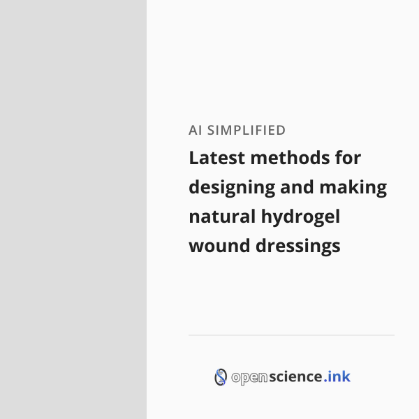 Latest methods for designing and making natural hydrogel wound ...