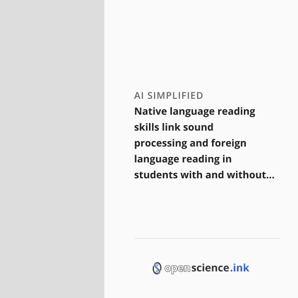Native language reading skills link sound processing and foreign ...