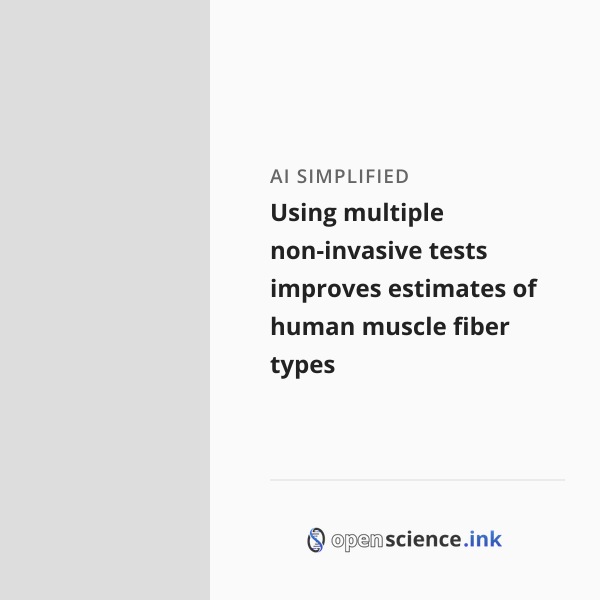 Using multiple non-invasive tests improves estimates of human muscle ...