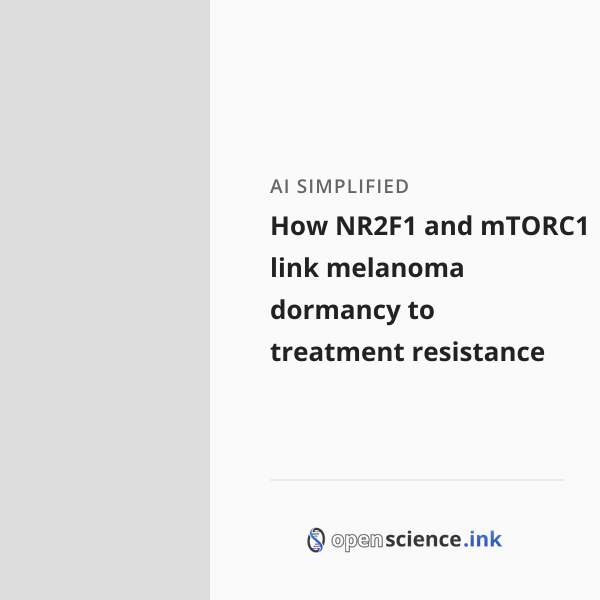 How NR2F1 and mTORC1 link melanoma dormancy to treatment resistance ...