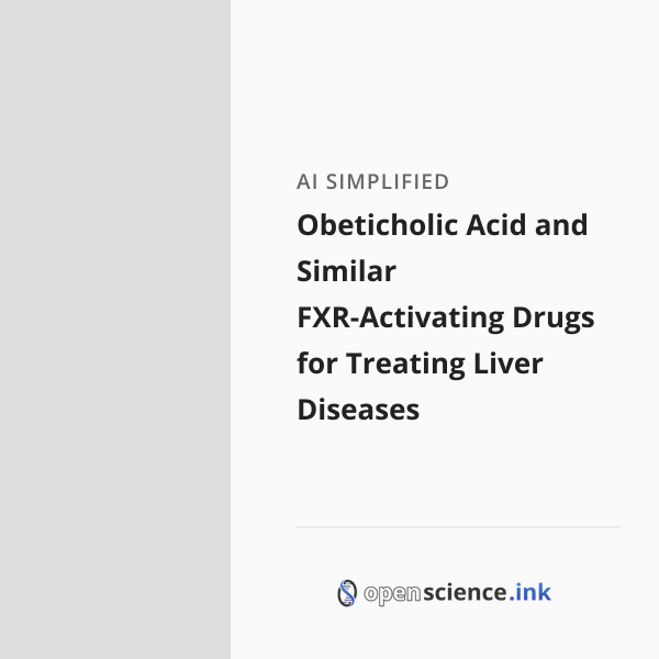 Obeticholic Acid and Similar FXR-Activating Drugs for Treating Liver ...