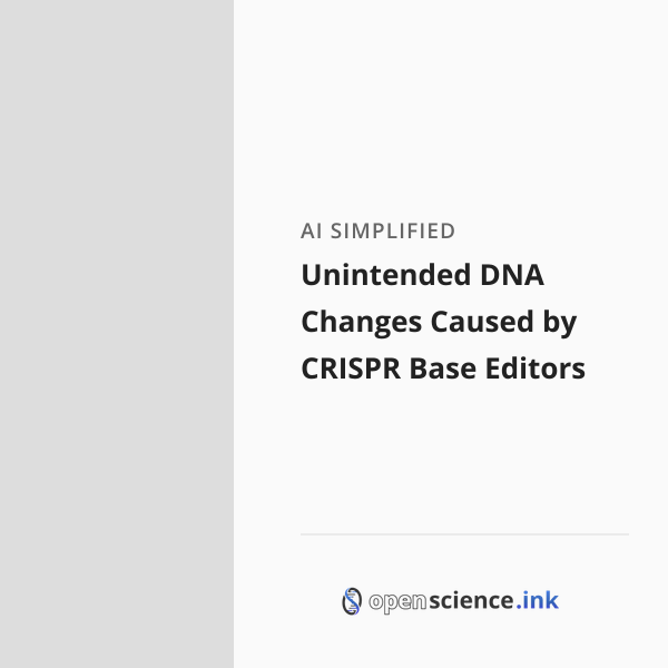 Unintended DNA Changes Caused by CRISPR Base Editors | studies, simplified
