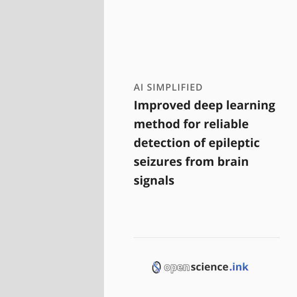 Improved deep learning method for reliable detection of epileptic ...