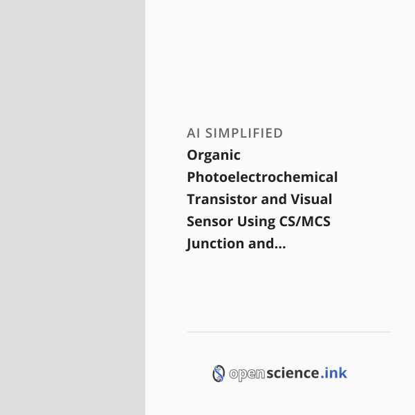 Visual Junction Organic Photoelectrochemical Transistor and Visual Sensor Using CS/MCS ...