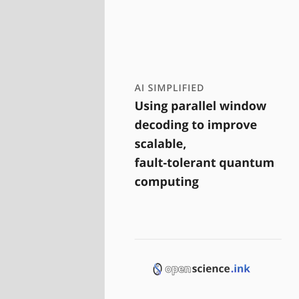 Pure Parallel Window Using parallel window decoding to improve scalable, fault-tolerant ...