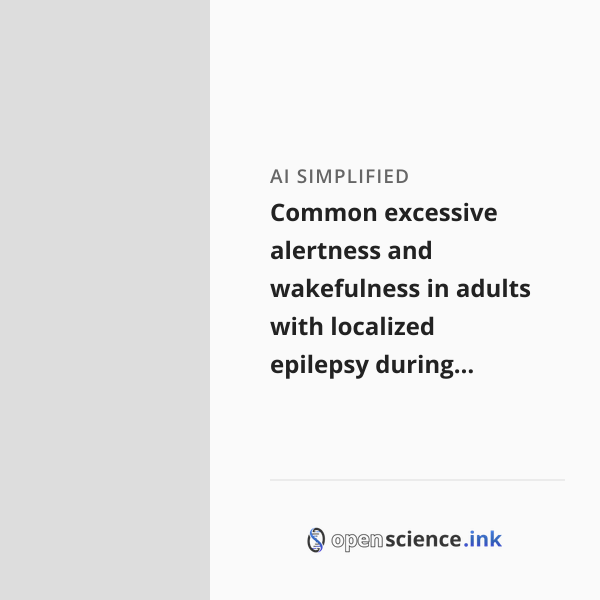 Common excessive alertness and wakefulness in adults with localized ...