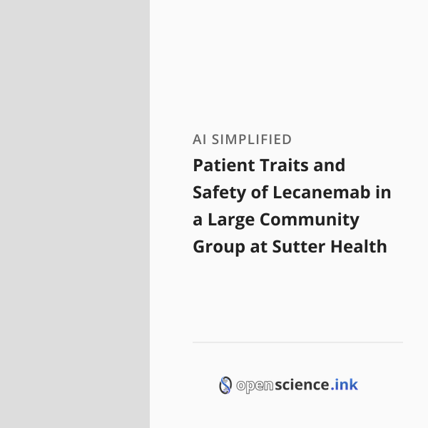 Sutter Ink Patient Traits and Safety of Lecanemab in a Large Community Group at ...