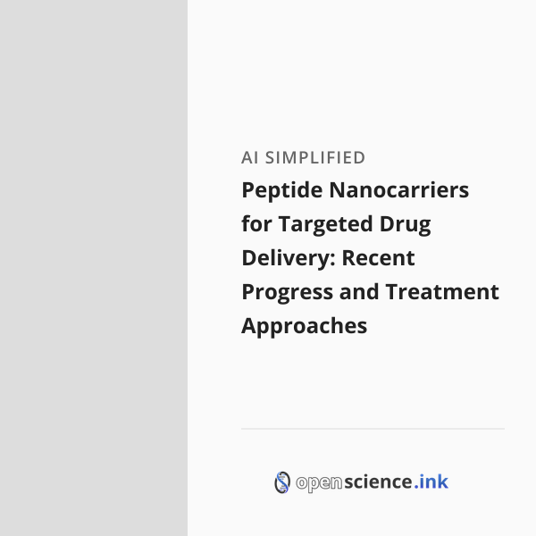 Peptide Nanocarriers for Targeted Drug Delivery: Recent Progress and ...