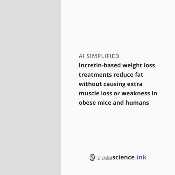 Incretin-based weight loss treatments reduce fat without causing extra ...