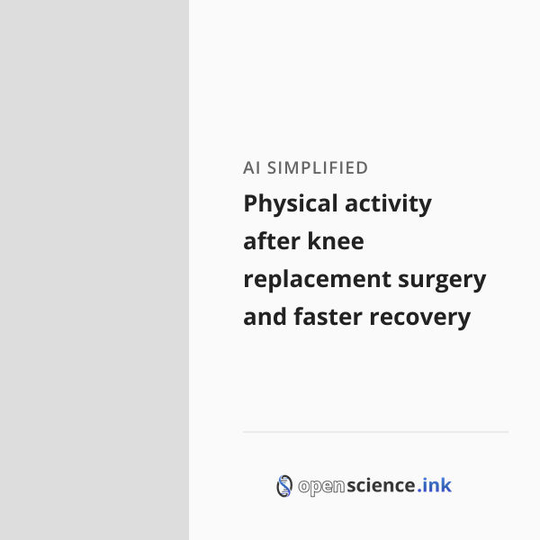 Physical activity after knee replacement surgery and faster recovery ...