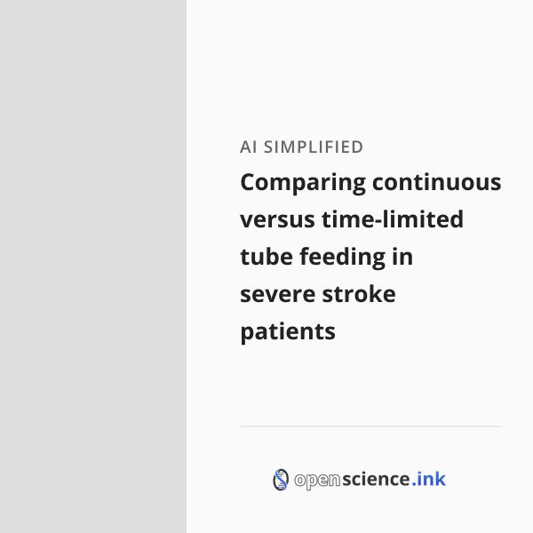 Comparing continuous versus time-limited tube feeding in severe stroke ...