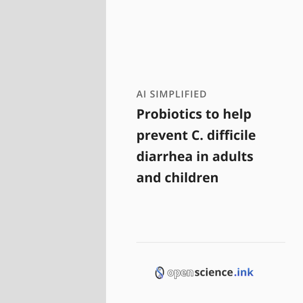 Probiotics to help prevent C. difficile diarrhea in adults and children ...