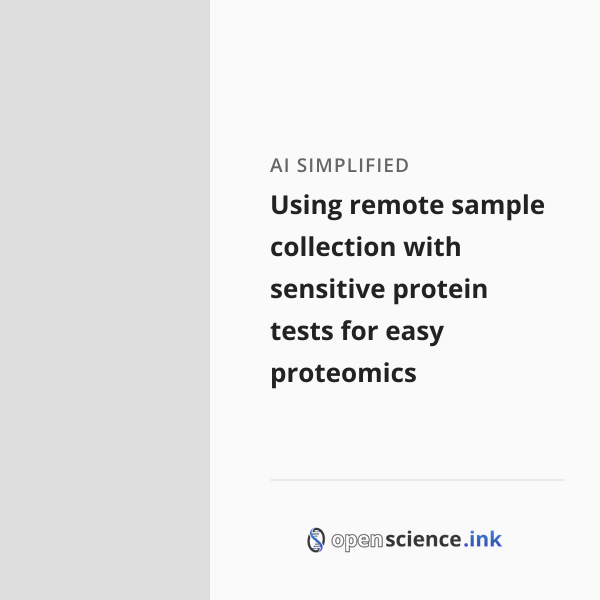 Using remote sample collection with sensitive protein tests for easy ...