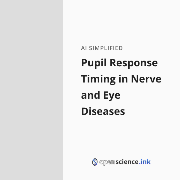 Pupil Response Timing in Nerve and Eye Diseases | studies, simplified